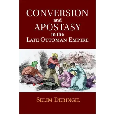 Conversion and Apostasy in the Late Ottoman Empire