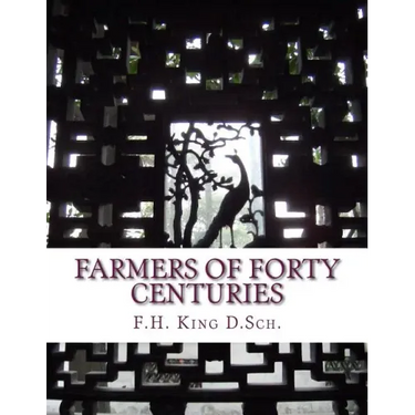 Farmers of Forty Centuries: Permanent Agriculture in China, Korea and Japan