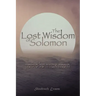 The Lost Wisdom of Solomon