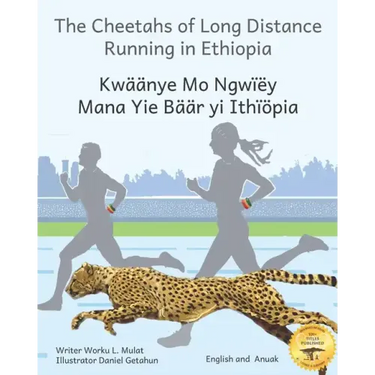 The Cheetahs of Long Distance Running: Legendary Ethiopian Athletes in Anuak and English