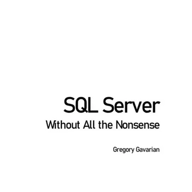 SQL Server Without All the Nonsense