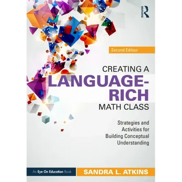 Creating a Language-Rich Math Class: Strategies and Activities for Building Conceptual Understanding