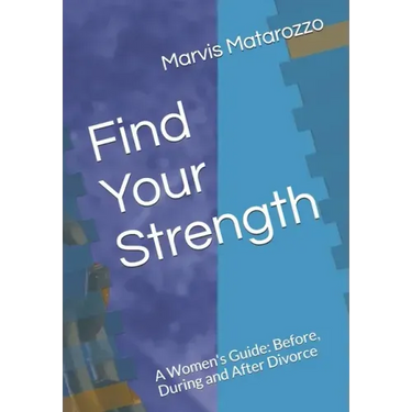 Find Your Strength: Before, During and After Divorce