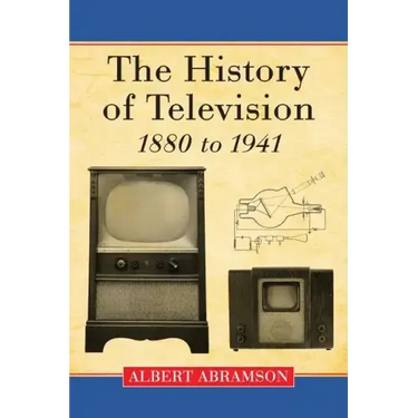 The History of Television, 1880 to 1941