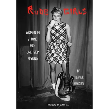 Rude Girls: Women in 2 Tone and One Step Beyond