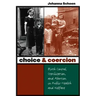Choice and Coercion: Birth Control, Sterilization, and Abortion in Public Health and Welfare