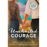 Uncharted Courage: Large Print