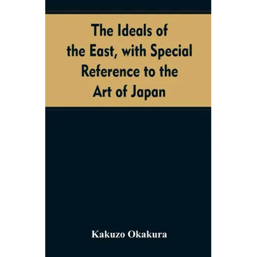 The ideals of the east, with special reference to the art of Japan