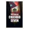 The Trial of Chicago Seven: True Story behind the Headlines (Including the Transcript of the Trial)
