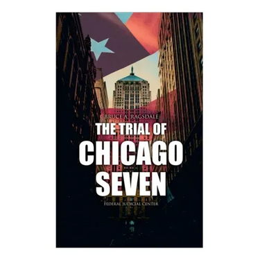 The Trial of Chicago Seven: True Story behind the Headlines (Including the Transcript of the Trial)