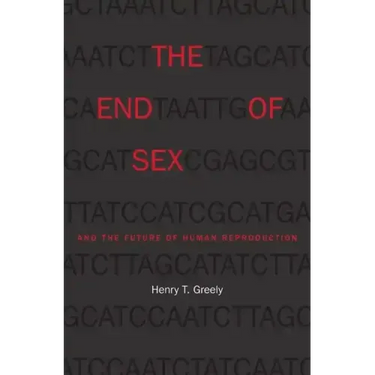 The End of Sex and the Future of Human Reproduction