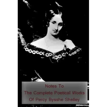 Notes to the Complete Poetical Works of Percy Bysshe Shelley