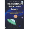 The Dispatcher's Guide to the Galaxy: Fundamentals of Dispatching Motor Carriers