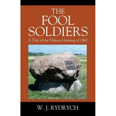 The Fool Soldiers: A Tale of the Dakota Uprising of 1862