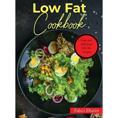 Low Fat Cookbook: Easy and delicious low-fat recipes