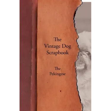 The Vintage Dog Scrapbook - The Pekingese