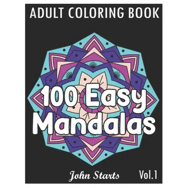 100 Easy Mandalas: An Adult Coloring Book with Fun, Simple, and Relaxing Coloring Pages (Volume 1)
