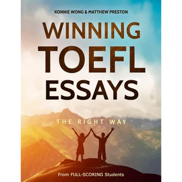 Winning TOEFL Essays The Right Way: Real Essay Examples From Real Full-Scoring TOEFL Students