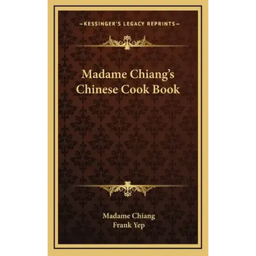Madame Chiang's Chinese Cook Book