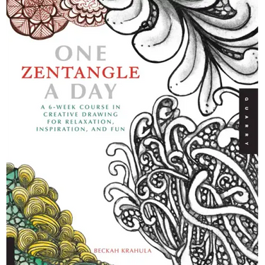 One Zentangle a Day: A 6-Week Course in Creative Drawing for Relaxation, Inspiration, and Fun