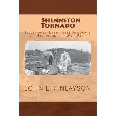 Shinnston Tornado: Illustrated Eyewitness Accounts of Nature on the War-Path