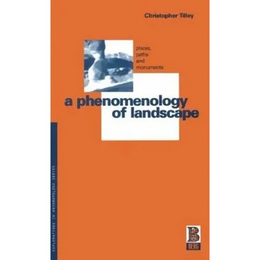A Phenomenology of Landscape: Places, Paths and Monuments
