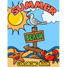 Summer Beach Coloring Book: A Kids Day at the Beach, Summer Vacation Beach Theme Coloring Book for Preschool & Elementary Little Boys & Girls Ages 4 t