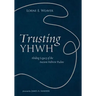 Trusting Yhwh: Abiding Legacy of the Ancient Hebrew Psalms
