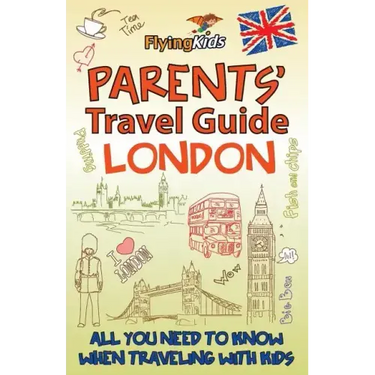 Parents' Travel Guide - London: All You Need to Know When Traveling with Kids