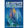 Alfredo's Journey: An Artist's Creative Life with Bipolar Disorder