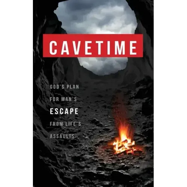 CaveTime: God's Plan for Man's Escape from Life's Assaults