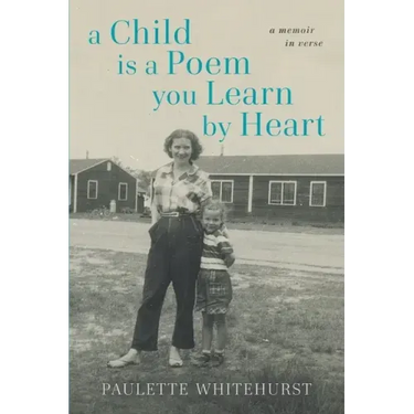 A Child Is a Poem You Learn By Heart: A Memoir in Verse