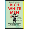 Rich White Men: What It Takes to Uproot the Old Boys' Club and Transform America