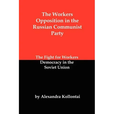 The Workers Opposition in the Russian Communist Party: The Fight for Workers Democracy in the Soviet Union