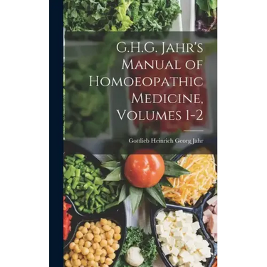 G.H.G. Jahr's Manual of Homoeopathic Medicine, Volumes 1-2