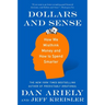 Dollars and Sense: How We Misthink Money and How to Spend Smarter
