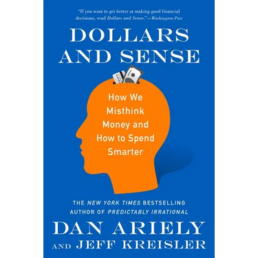 Dollars and Sense: How We Misthink Money and How to Spend Smarter