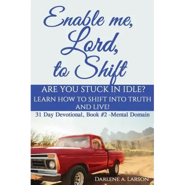 Enable Me, Lord, to Shift: Are you stuck in idle? Learn how to shift into Truth and live! Mental Domain