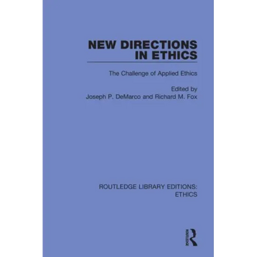 New Directions in Ethics: The Challenges in Applied Ethics