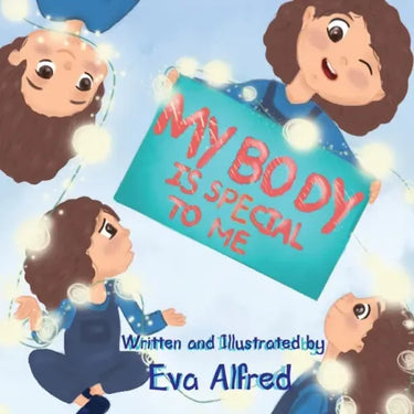 My body is special to me: a book about body parts and senses and feeling for kids ( kids book, toddler book, children's book, picture book )