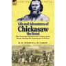 Life and Adventures of Chickasaw, the Scout: The Personal Account of a Union Army Scout During the American Civil War