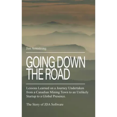 Going Down the Road: Lessons learned on a journey undertaken from a Canadian mining town to an unlikely startup to a global presence. The S
