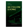 Das stählerne Geheimnis (Dystopie-Klassiker): Science-Fiction-Roman