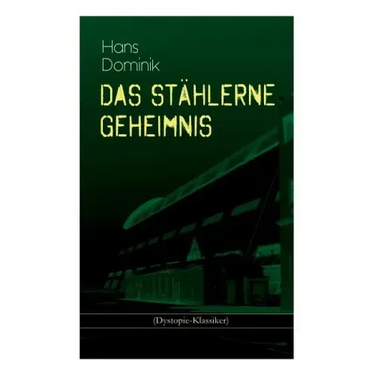 Das stählerne Geheimnis (Dystopie-Klassiker): Science-Fiction-Roman