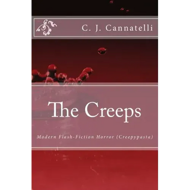 The Creeps: Modern Flash-Fiction Horror (Creepypasta)