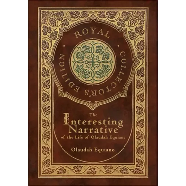 The Interesting Narrative of the Life of Olaudah Equiano (Royal Collector's Edition) (Annotated) (Case Laminate Hardcover with Jacket)