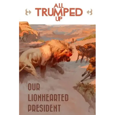 All Trumped Up: Our LionHearted President