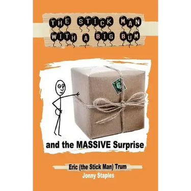 The Stick Man With a Big Bum and the Massive Surprise