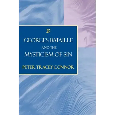 Georges Bataille and the Mysticism of Sin
