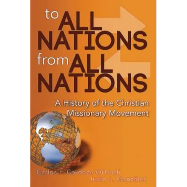 To All Nations from All Nations: A History of the Christian Missionary Movement